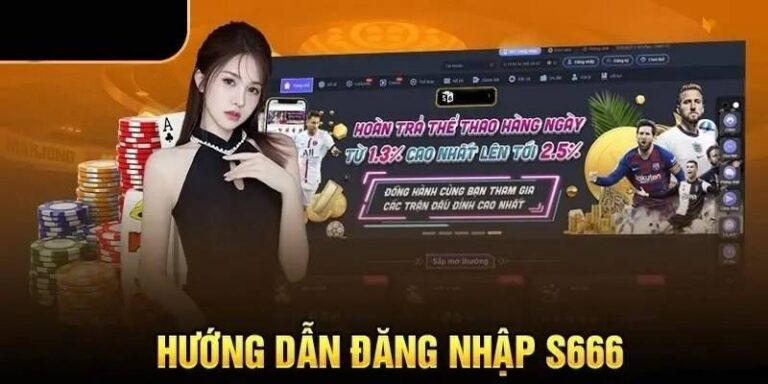 Cách Đăng Nhập S666 Đơn Giản Dễ Dàng Cho Người Mới 30 Cach Dang Nhap S666 Don Gian De Dang Cho Nguoi Moi